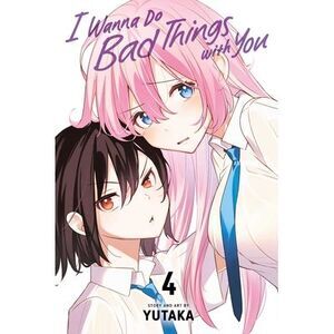 I Wanna Do Bad Things with You, Vol. 4 -- Yutaka